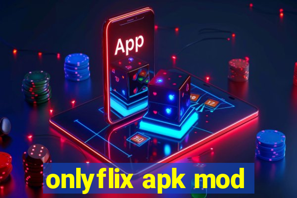 onlyflix apk mod